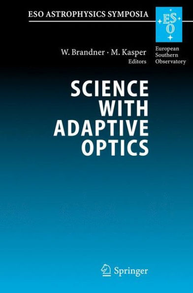 Science with Adaptive Optics: Proceedings of the ESO Workshop Held at Garching, Germany, 16-19 September 2003 / Edition 1