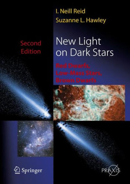 New Light on Dark Stars: Red Dwarfs, Low-Mass Stars, Brown Stars / Edition 2