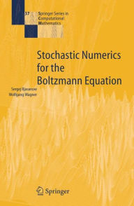 Title: Stochastic Numerics for the Boltzmann Equation / Edition 1, Author: Sergej Rjasanow