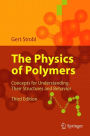 The Physics of Polymers: Concepts for Understanding Their Structures and Behavior / Edition 3