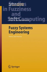 Title: Fuzzy Systems Engineering: Theory and Practice / Edition 1, Author: Nadia Nedjah