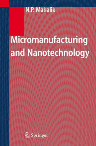 Title: Micromanufacturing and Nanotechnology, Author: Nitaigour P. Mahalik
