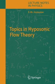 Title: Topics in Hyposonic Flow Theory, Author: Radyadour Kh. Zeytounian