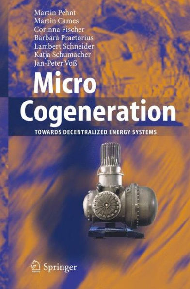 Micro Cogeneration: Towards Decentralized Energy Systems / Edition 1