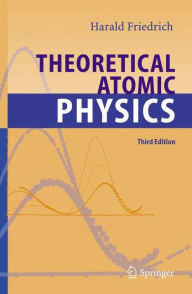 Title: Theoretical Atomic Physics / Edition 3, Author: Harald Siegfried Friedrich