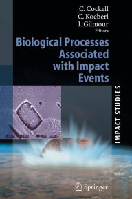 Title: Biological Processes Associated with Impact Events / Edition 1, Author: Charles Cockell