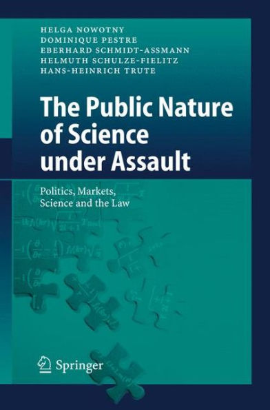 The Public Nature of Science under Assault: Politics, Markets, Science and the Law / Edition 1