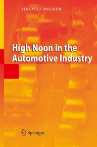 Title: High Noon in the Automotive Industry, Author: Helmut Becker