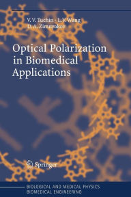 Title: Optical Polarization in Biomedical Applications / Edition 1, Author: Valery V. Tuchin