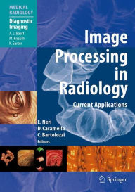 Title: Image Processing in Radiology: Current Applications / Edition 1, Author: Emanuele Neri