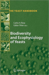 Title: Biodiversity and Ecophysiology of Yeasts / Edition 1, Author: Carlos Augusto Rosa