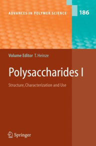 Title: Polysaccharides I: Structure, Characterisation and Use / Edition 1, Author: Thomas Heinze