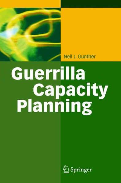 Guerrilla Capacity Planning: A Tactical Approach to Planning for Highly Scalable Applications and Services / Edition 1