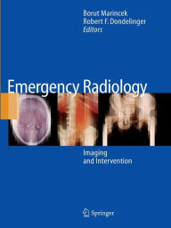 Title: Emergency Radiology: Imaging and Intervention / Edition 1, Author: Borut Marincek