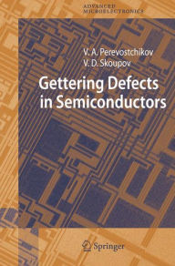 Title: Gettering Defects in Semiconductors / Edition 1, Author: Victor A. Perevostchikov