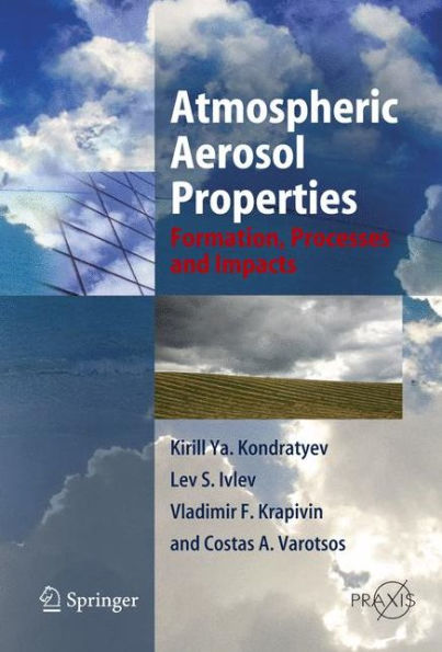 Atmospheric Aerosol Properties: Formation, Processes and Impacts