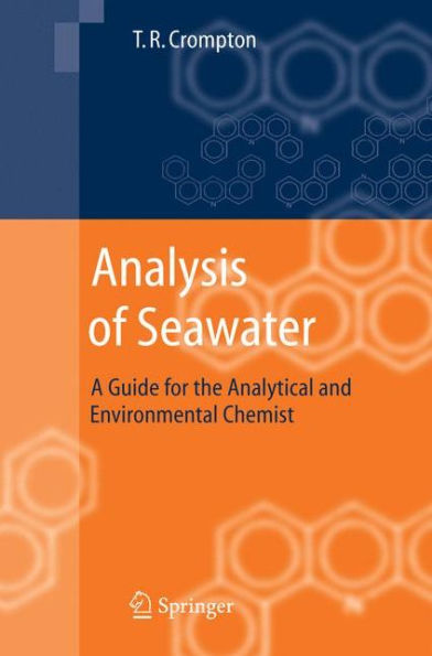Analysis of Seawater: A Guide for the Analytical and Environmental Chemist / Edition 1