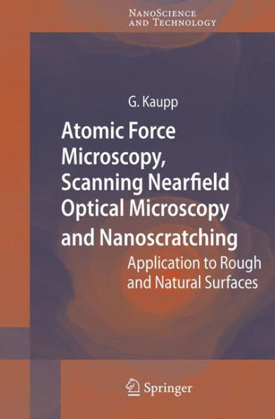 Atomic Force Microscopy, Scanning Nearfield Optical Microscopy and Nanoscratching: Application to Rough and Natural Surfaces / Edition 1