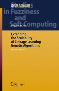 Title: Extending the Scalability of Linkage Learning Genetic Algorithms: Theory & Practice / Edition 1, Author: Ying-ping Chen