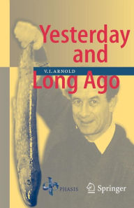 Title: Yesterday and Long Ago / Edition 1, Author: Vladimir I. Arnold