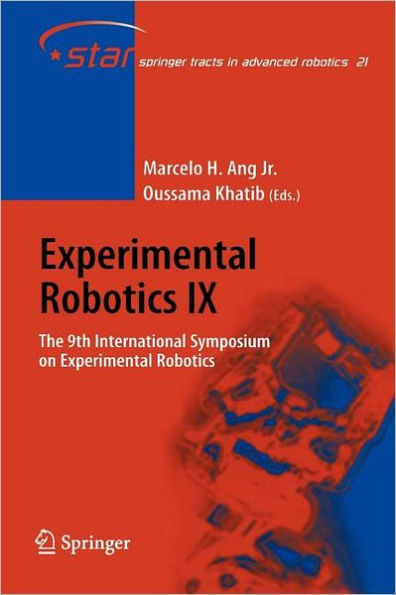 Experimental Robotics IX: The 9th International Symposium on Experimental Robotics / Edition 1