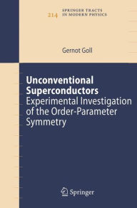 Title: Unconventional Superconductors: Experimental Investigation of the Order-Parameter Symmetry / Edition 1, Author: Gernot Goll