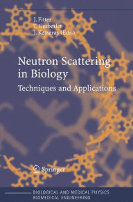 Title: Neutron Scattering in Biology: Techniques and Applications / Edition 1, Author: Jïrg Fitter
