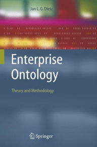 Title: Enterprise Ontology: Theory and Methodology / Edition 1, Author: Jan Dietz