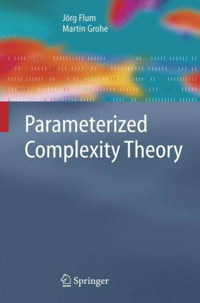 Parameterized Complexity Theory / Edition 1