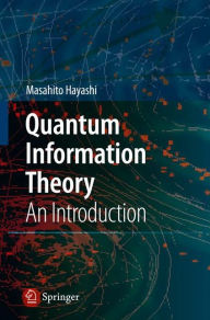 Title: Quantum Information: An Introduction / Edition 1, Author: Masahito Hayashi