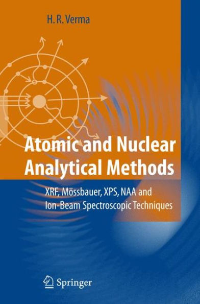 Atomic and Nuclear Analytical Methods: XRF, Mï¿½ssbauer, XPS, NAA and Ion-Beam Spectroscopic Techniques / Edition 1