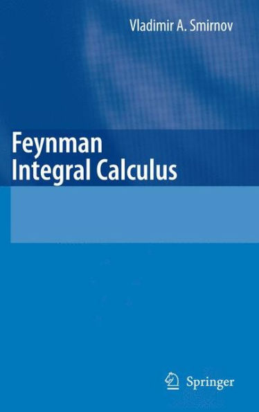 Feynman Integral Calculus / Edition 1