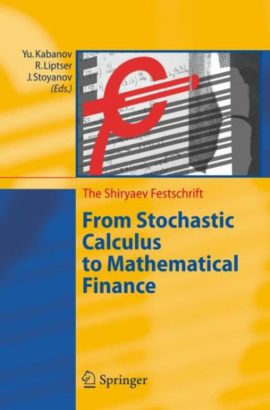 From Stochastic Calculus to Mathematical Finance: The Shiryaev Festschrift / Edition 1