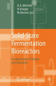Title: Solid-State Fermentation Bioreactors: Fundamentals of Design and Operation / Edition 1, Author: David A. Mitchell