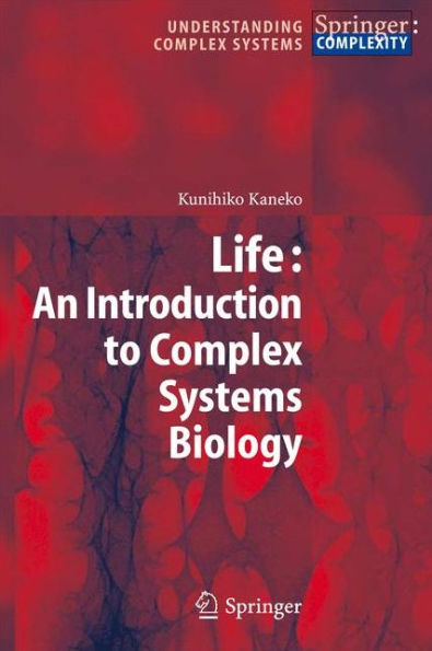 Life: An Introduction to Complex Systems Biology / Edition 1