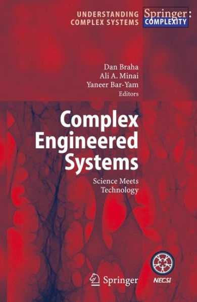 Complex Engineered Systems: Science Meets Technology / Edition 1