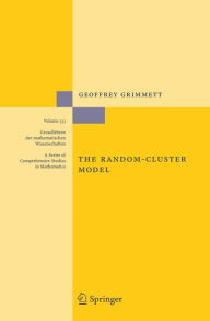 Title: The Random-Cluster Model, Author: Geoffrey R. Grimmett