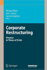 Title: Corporate Restructuring: Finance in Times of Crisis, Author: Michael Blatz