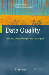 Title: Data Quality: Concepts, Methodologies and Techniques / Edition 1, Author: Carlo Batini