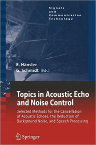 Title: Topics in Acoustic Echo and Noise Control: Selected Methods for the Cancellation of Acoustical Echoes, the Reduction of Background Noise, and Speech Processing, Author: Eberhard Hïnsler