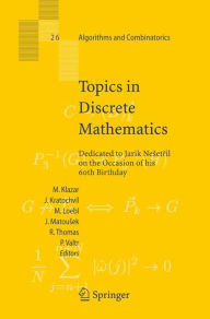 Title: Topics in Discrete Mathematics: Dedicated to Jarik Nesetril on the Occasion of his 60th birthday / Edition 1, Author: Martin Klazar