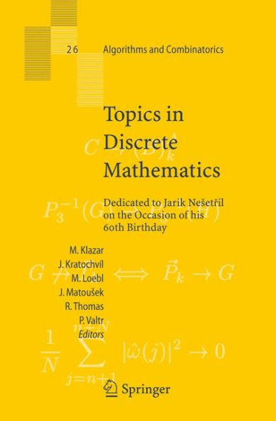 Topics in Discrete Mathematics: Dedicated to Jarik Nesetril on the Occasion of his 60th birthday / Edition 1