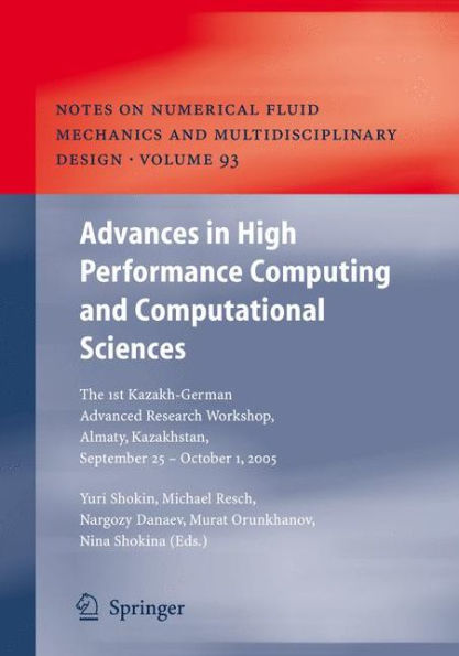 Advances in High Performance Computing and Computational Sciences: The 1st Kazakh-German Advanced Research Workshop, Almaty, Kazakhstan, September 25 to October 1, 2005 / Edition 1