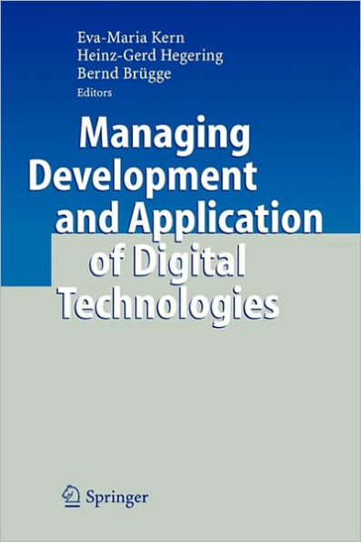 Managing Development and Application of Digital Technologies: Research Insights in the Munich Center for Digital Technology & Management (CDTM) / Edition 1