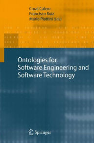 Title: Ontologies for Software Engineering and Software Technology / Edition 1, Author: Coral Calero