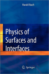 Title: Physics of Surfaces and Interfaces / Edition 1, Author: Harald Ibach