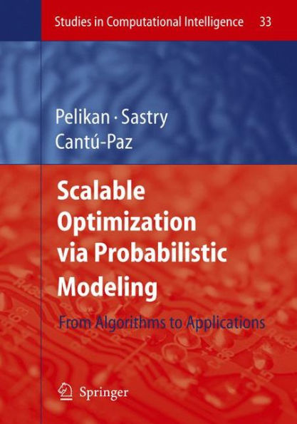 Scalable Optimization via Probabilistic Modeling: From Algorithms to Applications