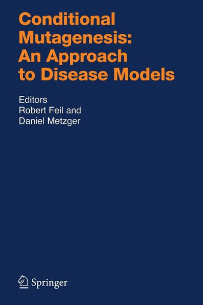 Conditional Mutagenesis: An Approach to Disease Models / Edition 1