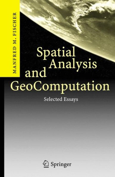 Spatial Analysis and GeoComputation: Selected Essays