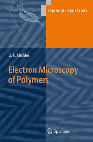 Title: Electron Microscopy of Polymers / Edition 1, Author: Goerg H. Michler